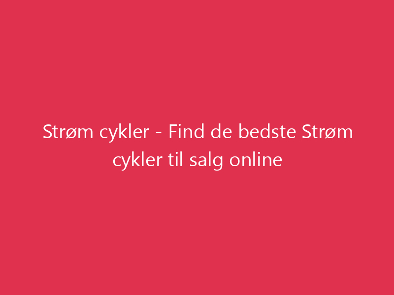 Strøm cykler - Find de bedste Strøm cykler til salg online