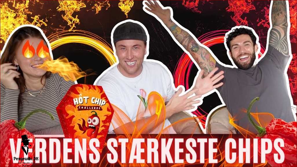 Verdens stærkeste chips - oplev en smagsoplevelse ud over det sædvanlige